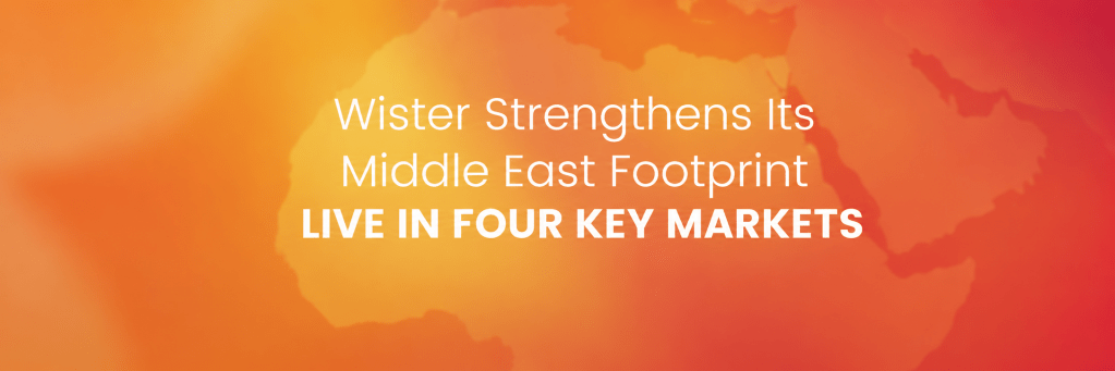 Wister strengthens its Middle East Footprint with Live Operations in Four Key Markets